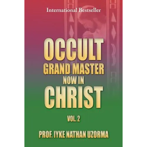 Occult Grand Master Now in Christ Vol. 2: Vol. 2 - Paperback