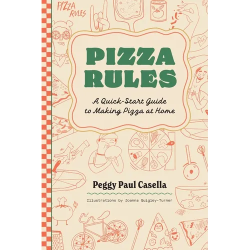 Pizza Rules: A Quick-Start Guide to Making Pizza at Home - Paperback