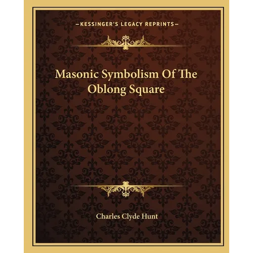 Masonic Symbolism Of The Oblong Square - Paperback