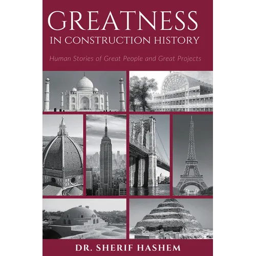 Greatness in Construction History: Human Stories of Great People and Great Projects - Paperback