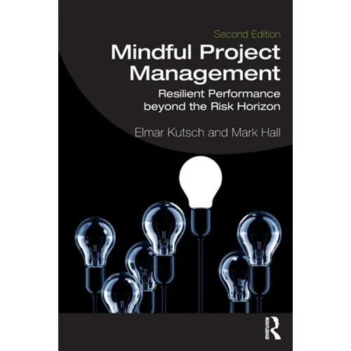 Mindful Project Management: Resilient Performance Beyond the Risk Horizon - Paperback