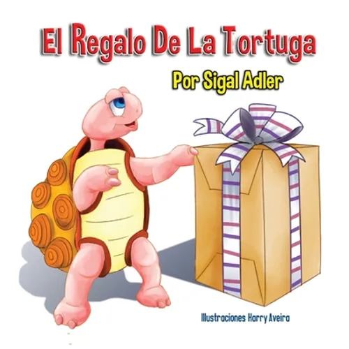 El Regalo De La Tortuga: Children's Book on Patience - Hardcover