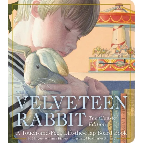 The Velveteen Rabbit Touch and Feel Board Book: The Classic Edition - Board Book