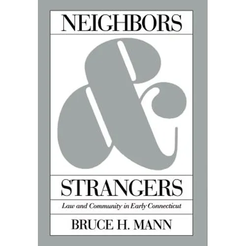 Neighbors and Strangers: Law and Community in Early Connecticut - Paperback