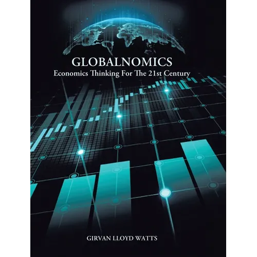 Globalnomics: Economics Thinking For The 21st Century - Hardcover