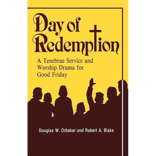 Day of Redemption: A Tenebrae Service and Worship Drama for Good Friday - Paperback