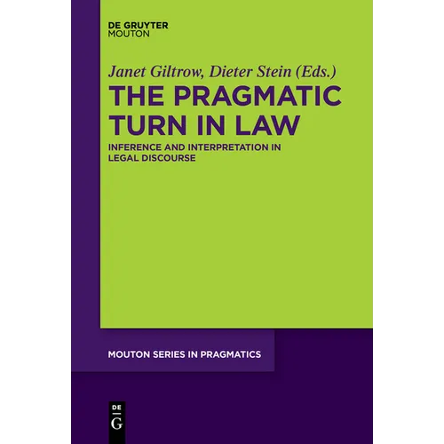 The Pragmatic Turn in Law: Inference and Interpretation in Legal Discourse - Paperback