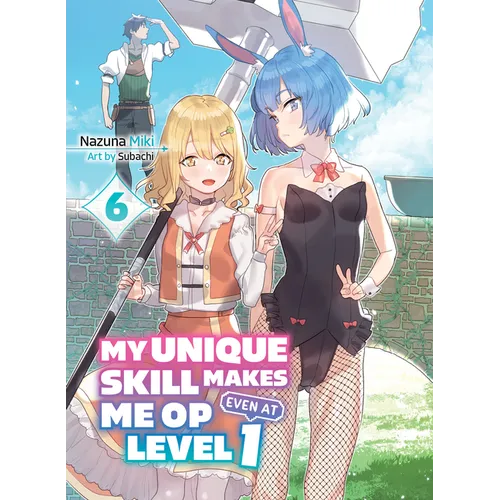 My Unique Skill Makes Me Op Even at Level 1 Vol 6 (Light Novel) - Paperback