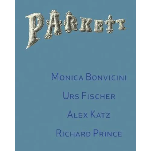 Parkett No. 72 Monica Bonvicini, Richard Prince, Urs Fischer - Paperback