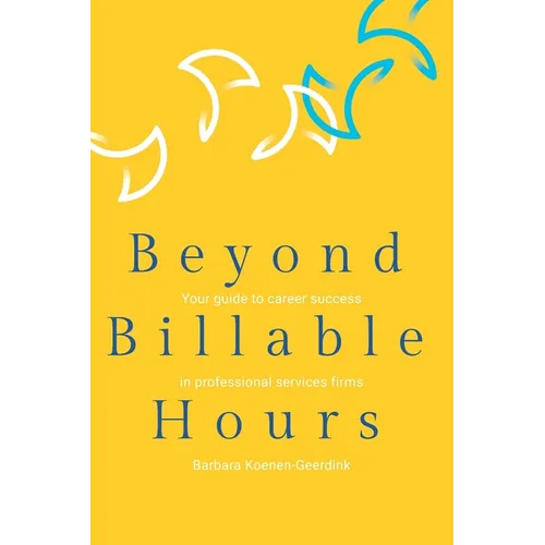 Beyond Billable Hours: Your guide to career success in professional services firms - Paperback