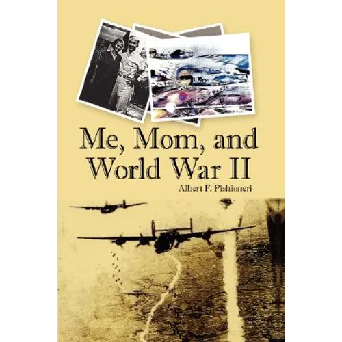 Me, Mom, and World War II - Hardcover