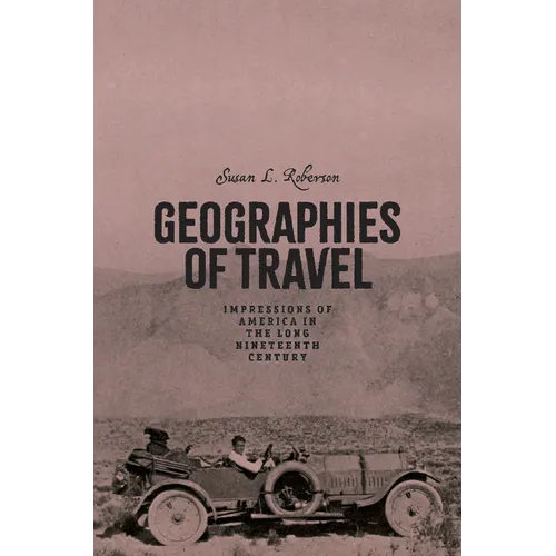 Geographies of Travel: Impressions of America in the Long Nineteenth Century - Hardcover