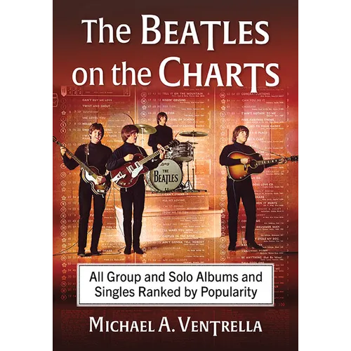 The Beatles on the Charts: All Group and Solo Albums and Singles Ranked by Popularity - Paperback