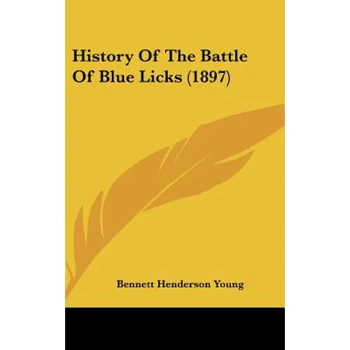History Of The Battle Of Blue Licks (1897) - Hardcover