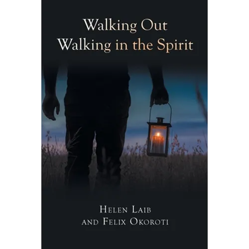 Walking Out Walking in the Spirit - Paperback