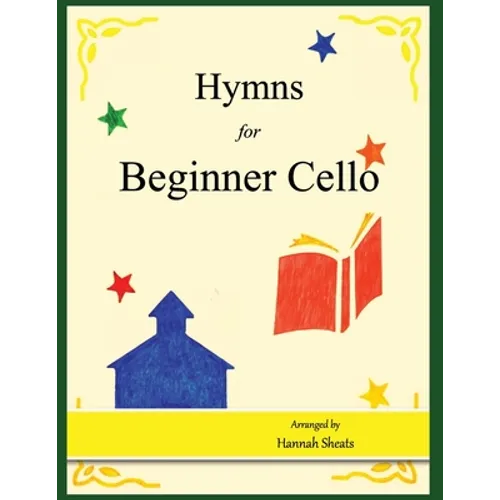 Hymns for Beginner Cello: Easy Hymns for early Cellists - Paperback