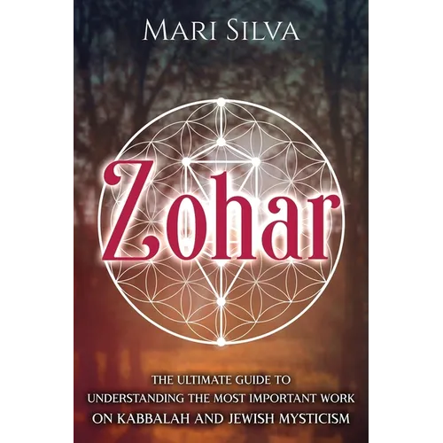 Zohar: The Ultimate Guide to Understanding the Most Important Work on Kabbalah and Jewish Mysticism - Paperback