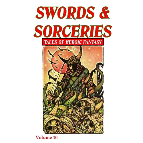 Swords & Sorceries: Tales of Heroic Fantasy Volume 10 - Paperback