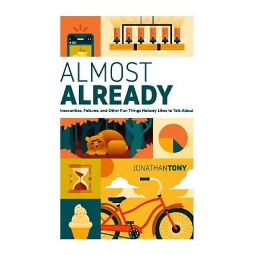 Almost Already: Insecurities, Failures, and Other Fun Things Nobody Likes to Talk about - Paperback