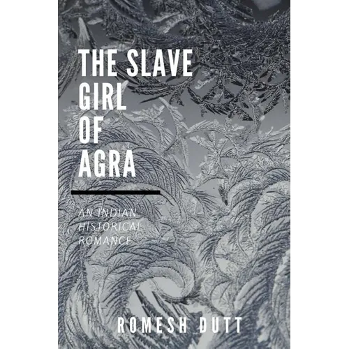 The Slave Girl of Agra: An Indian Historical Romance - Paperback