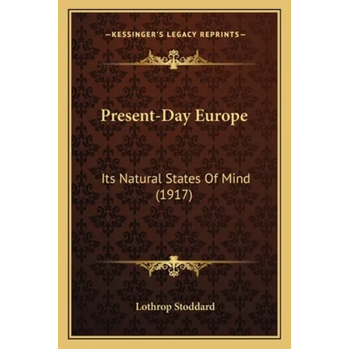 Present-Day Europe: Its Natural States Of Mind (1917) - Paperback