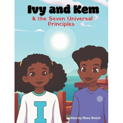 Ivy and Kem and The Seven Universal Principles - Hardcover