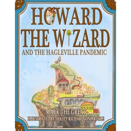 Howard the Wizard: and the Hagleville Pandemic - Paperback