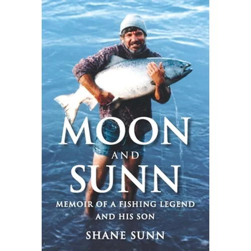 Moon and Sunn: Memoir of a Fishing Legend and his Son - Paperback