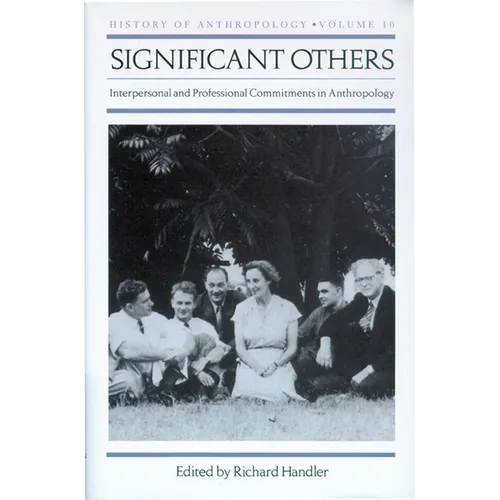 Significant Others: Interpersonal and Professional Commitments in Anthropology - Hardcover