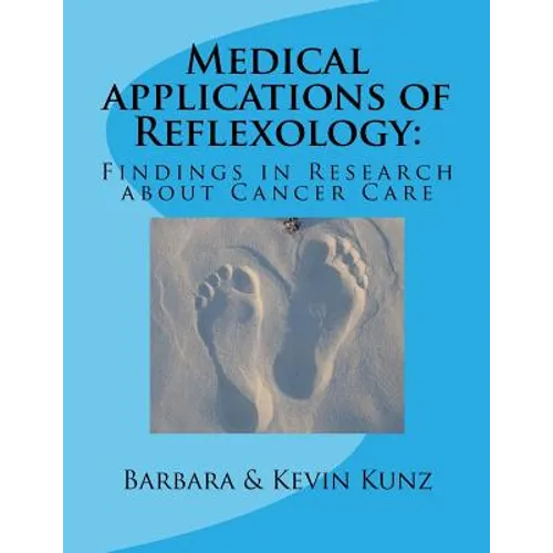 Medical applications of Reflexology: : Findings in Research about Cancer Care - Paperback