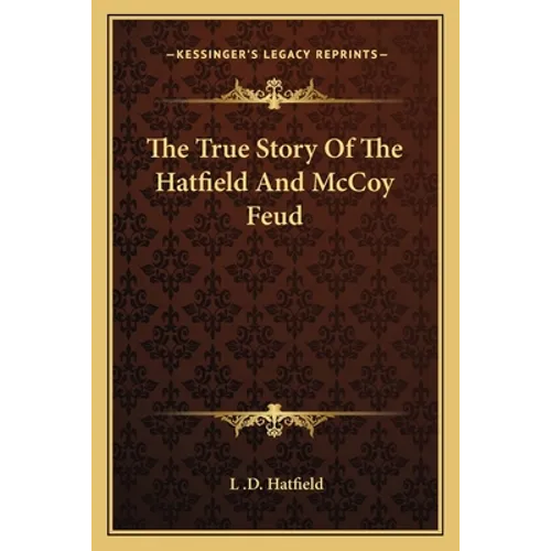 The True Story Of The Hatfield And McCoy Feud - Paperback