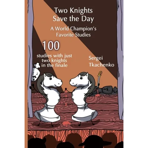 Two Knights Save the Day: A World Champion's Favorite Studies - Paperback