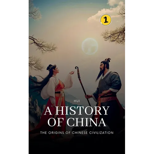 The Origins of Chinese Civilization: A History of China - Paperback