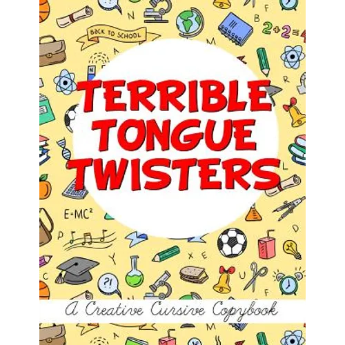Terrible Tongue Twisters: A Creative Cursive Copybook - Paperback