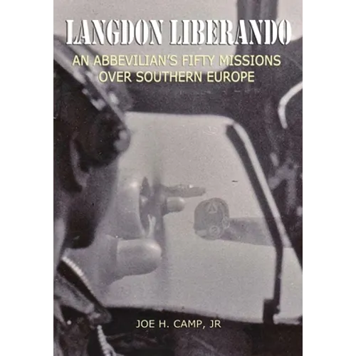 Langdon Liberando: An Abbevilian's Fifty Missions over Southern Europe - Paperback