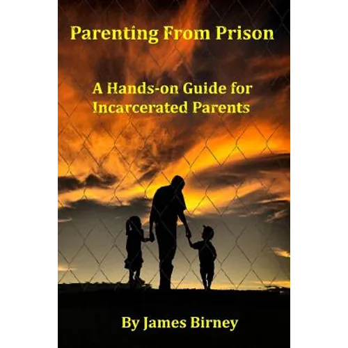 Parenting From Prison: A Hands-on Guide for Incarcerated Parents - Paperback