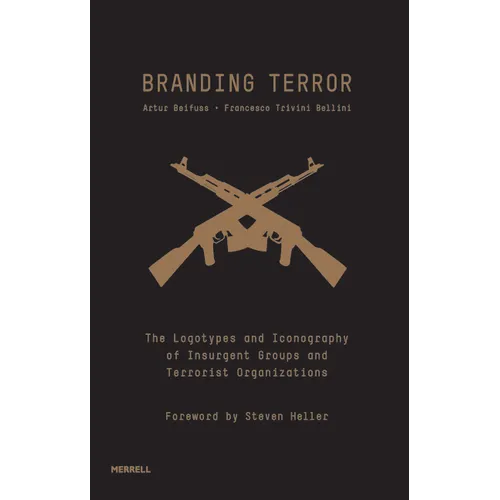Branding Terror: The Logotypes and Iconography of Insurgent Groups and Terrorist Organizations - Hardcover