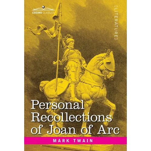 Personal Recollections of Joan of Arc: by the Sieur Louis de Conte - Hardcover