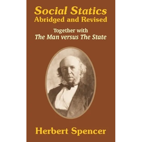 Social Statics: Abridged and Revised and The Man versus The State - Paperback