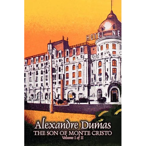 The Son of Monte Cristo, Volume I (of II) by Alexandre Dumas, Fiction, Classics, Action & Adventure, War & Military - Paperback