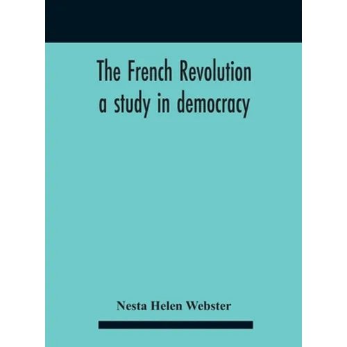 The French Revolution: A Study In Democracy - Hardcover