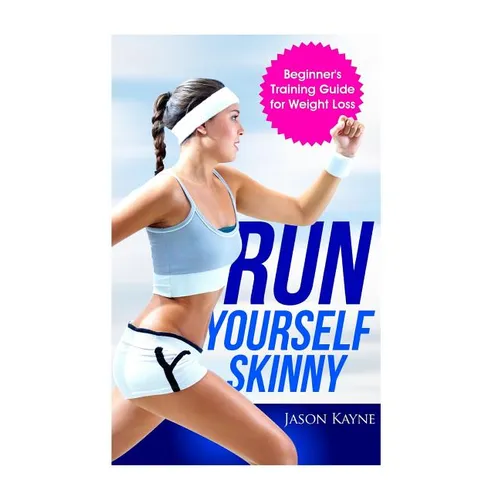 Run Yourself Skinny: The Beginner's Training Guide for Weight Loss - Paperback