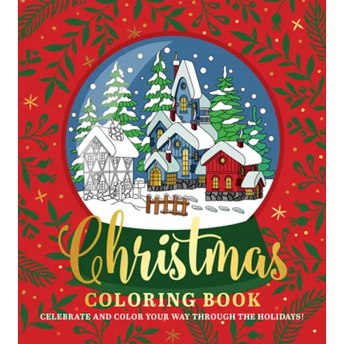 Christmas Coloring Book: Celebrate and Color Your Way Through the Holidays! - Paperback