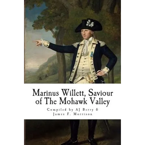 Marinus Willett, Saviour of The Mohawk Valley - Paperback