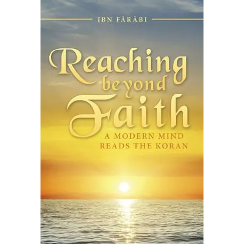 Reaching beyond Faith: A Modern Mind Reads the Koran - Paperback