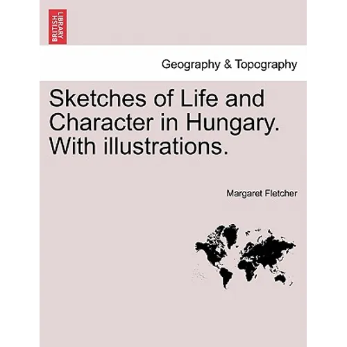 Sketches of Life and Character in Hungary. with Illustrations. - Paperback