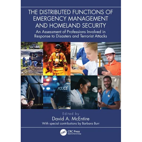 The Distributed Functions of Emergency Management and Homeland Security: An Assessment of Professions Involved in Response to Disasters and Terrorist - Paperback