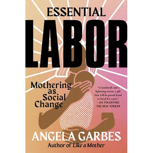 Essential Labor: Mothering as Social Change - Paperback