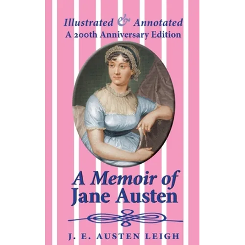 A Memoir of Jane Austen (illustrated and annotated): A 200th anniversary edition - Hardcover