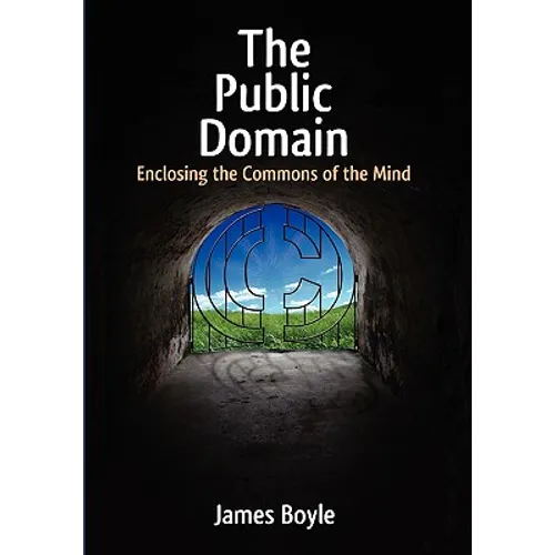 Public Domain: Enclosing the Commons of the Mind - Paperback